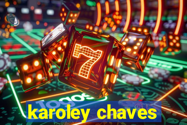 karoley chaves